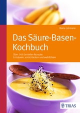 Das S&auml;ure-Basen Kochbuch - Maria Lohmann
