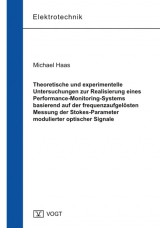 Theoretische und experimentelle Untersuchungen zur Realisierung eines Performance-Monitoring-Systems basierend auf der frequenzaufgel&ouml;sten Messung der Stokes-Parameter modulierter optischer Signale - Michael Haas