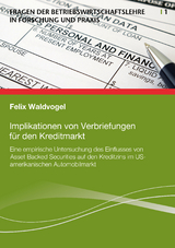 Implikationen von Verbriefungen f&uuml;r den Kreditmarkt - Felix Waldvogel