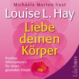 Liebe deinen Körper - Louise Hay