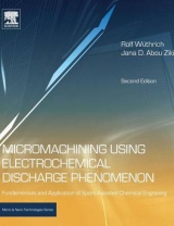 Micromachining Using Electrochemical Discharge Phenomenon - Wuthrich, Rolf; Abou Ziki, Jana D.