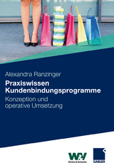 Praxiswissen Kundenbindungsprogramme - Alexandra Ranzinger