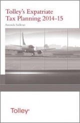 Tolley's Expatriate Tax Planning 2014-15 - Sullivan, Amanda