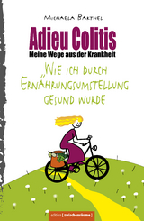 Adieu Colitis &ndash; Meine Wege aus der Krankheit - Michaela Barthel