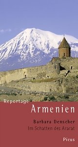 Reportage Armenien. Im Schatten des Ararat - Barbara Denscher