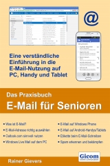 Das Praxisbuch E-Mail f&uuml;r Senioren - eine verst&auml;ndliche Einf&uuml;hrung in die E-Mail-Nutzung auf PC, Handy und Tablet - Rainer Gievers