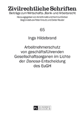 Arbeitnehmerschutz von geschaeftsfuehrenden Gesellschaftsorganen im Lichte der &laquo;Danosa&raquo;-Entscheidung des EuGH - Inga Hildebrand