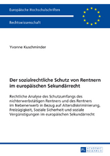 Der sozialrechtliche Schutz von Rentnern im europaeischen Sekundaerrecht - Yvonne Kuschminder