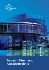 Fenster-, T&uuml;ren- und Fassadentechnik - Michael Gressmann, Hans-Joachim Pahl, Andreas Spaag