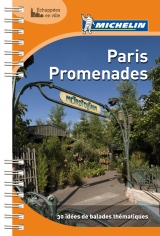 Paris promenades : 30 id&eacute;es de balades th&eacute;matiques -  Manufacture fran&ccedil;aise des pneumatiques Michelin