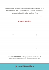 Morphologische und funktionelle Charakterisierung eines Mausmodells der Augenkrankheit Retinitis Pigmentosa aufgrund einer Mutation im Rpgr Gen - Dorothee R&ouml;ll