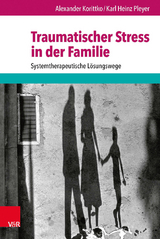 Traumatischer Stress in der Familie - Korittko, Alexander; Pleyer***, Karl Heinz