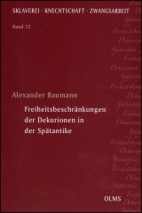 Freiheitsbeschr&auml;nkungen der Dekurionen in der Sp&auml;tantike - Alexander Baumann