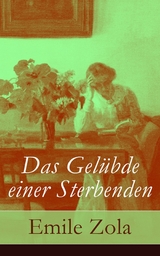 Das Gel&uuml;bde einer Sterbenden - Emile Zola