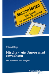 Mischa - ein Junge wird erwachsen - Alfred Kapl