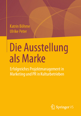 Die Ausstellung als Marke - Katrin B&ouml;hme, Ulrike Peter