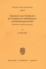 Einheitswert oder Verkehrswert f&uuml;r Grundbesitz im Erbschaftsteuer- und Schenkungsteuerrecht? - Michael Balke