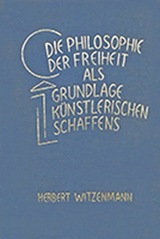 Die Philosophie der Freiheit als Grundlage k&uuml;nstlerischen Schaffens - Herbert Witzenmann
