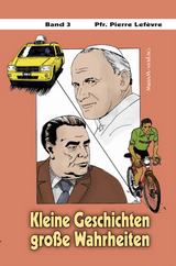 Kleine Geschichten &ndash; gro&szlig;e Wahrheiten / Kleine Geschichten gro&szlig;e Wahrheiten III - Pierre Lef&egrave;vre