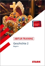 STARK Abitur-Training - Geschichte Band 2 - Bayern - Petronilla Ehrenpreis, Heinrich Müller, Bert Freyberger