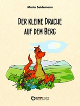 Der kleine Drache auf dem Berg - Maria Seidemann