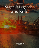 Sagen und Legenden aus K&ouml;ln - Tilman R&ouml;hrig