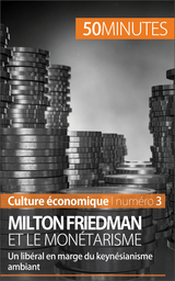 Milton Friedman et le monétarisme -  50Minutes,  Ariane de Saeger