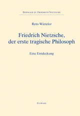 Friedrich Nietzsche, der erste tragische Philosoph - Reto Winteler