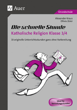 Die schnelle Stunde Katholische Religion Kl. 3/4 - Alexander Kraus, Olivia Zeier