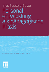 Personalentwicklung als p&auml;dagogische Praxis - Ines Sausele-Bayer