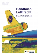 Handbuch Luftfracht Band 1: Sicherheit - Elmar M. Giemulla, Bastian R. Rothe, Harald Zielinski