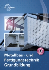 Metallbau- und Fertigungstechnik Grundbildung - Oliver Bergner, Michael Fehrmann, Manfred Hahn, Thomas Hillebrand, Eckhard Ignatowitz, Ullrich Kinz, Manfred Kluge, Gerhard L&auml;mmlin, Armin Steinm&uuml;ller