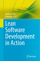 Lean Software Development in Action - Andrea Janes, Giancarlo Succi