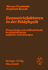 Geometriefaktoren in der Feldphysik - Werner Prochazka, Friedrich Bensch