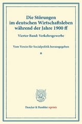 Die St&ouml;rungen im deutschen Wirtschaftsleben w&auml;hrend der Jahre 1900 ff. - 