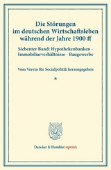 Die St&ouml;rungen im deutschen Wirtschaftsleben w&auml;hrend der Jahre 1900 ff. - 