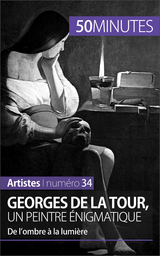 Georges de La Tour, un peintre &eacute;nigmatique - Tatiana Sgalbiero,  50Minutes
