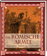 Die r&ouml;mische Armee - Alexander Rudow