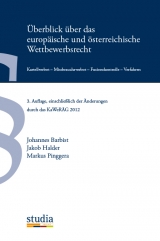 &Uuml;berblick &uuml;ber das europ&auml;ische und &ouml;sterreichische Wettbewerbsrecht - Johannes Barbist, Jakob Halder, Markus Pinggera