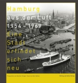 Hamburg aus der Luft 1954&ndash;1969 - Gert K&auml;hler