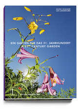 Ein Garten f&uuml;r das 21. Jahrhundert - Georg Grabherr, Lois Lammerhuber