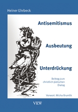 Antisemitismus &ndash; Ausbeutung - Unterdr&uuml;ckung - Heiner Ehrbeck