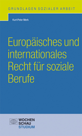 Europ&auml;isches und internationales Recht f&uuml;r soziale Berufe - Kurt-Peter Merk