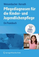 Pflegediagnosen f&uuml;r die Kinder- und Jugendlichenpflege - Margret Weissenbacher, Elisabeth Horvath