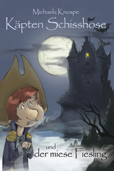 Käpten Schisshose und der miese Fiesling - Knospe, Michaela