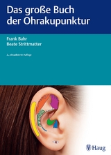 Das gro&szlig;e Buch der Ohrakupunktur - Frank Bahr, Beate Strittmatter