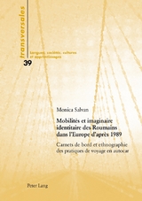 Mobilit&eacute;s et imaginaire identitaire des Roumains dans l&rsquo;Europe d&rsquo;apr&egrave;s 1989 - 
