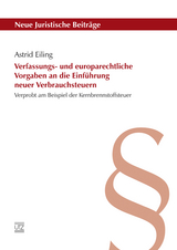 Verfassungs- und europarechtliche Vorgaben an die Einf&uuml;hrung neuer Verbrauchsteuern - Astrid Eiling