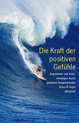 Die Kraft der positiven Gef&uuml;hle - Klaus W Vopel