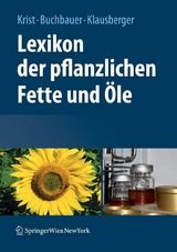 Lexikon der pflanzlichen Fette und &Ouml;le - Sabine Krist, Gerhard Buchbauer, Carina Klausberger